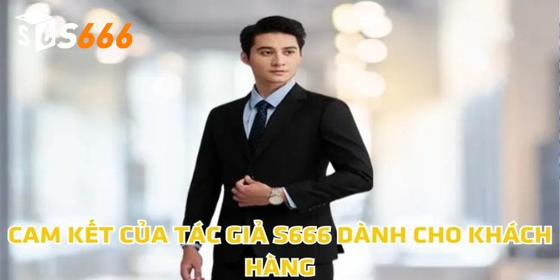 CEO S666 HOÀNG MINH ĐỨC 3 Cam kết của tác giả S666 dành cho khách hàng