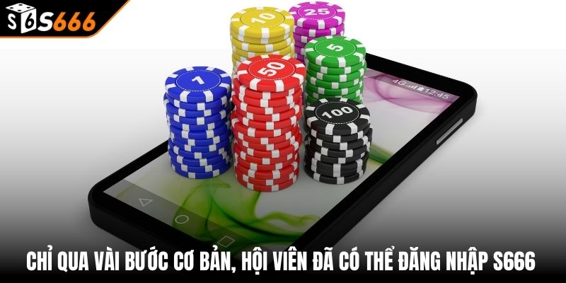 Đăng nhập s666 1 Chỉ qua vài bước cơ bản, hội viên đã có thể đăng nhập S666