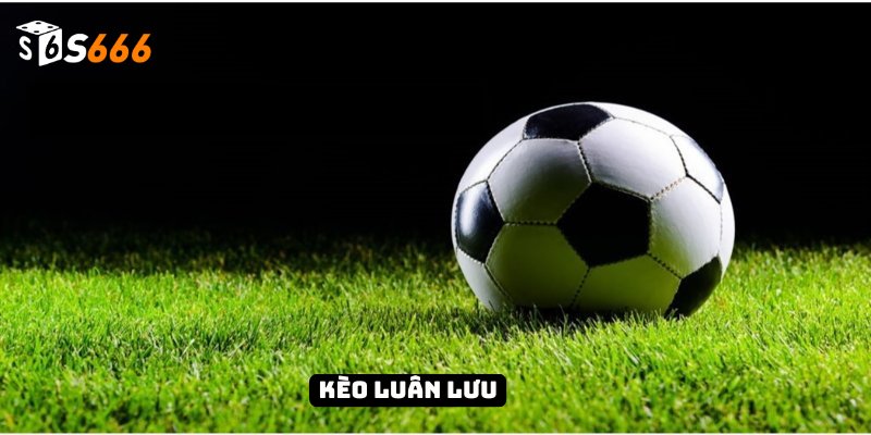 Kèo Luân Lưu - Chiến Thuật, Thống Kê Và Bí Quyết Thắng 1 Kèo Luân Lưu - Chiến Thuật, Thống Kê Và Bí Quyết Thắng