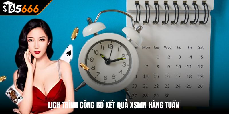 Xổ số Miền Nam - Tham Gia Ngay Nhận Tiền Liền Tay 3 Lịch trình công bố kết quả XSMN hàng tuần
