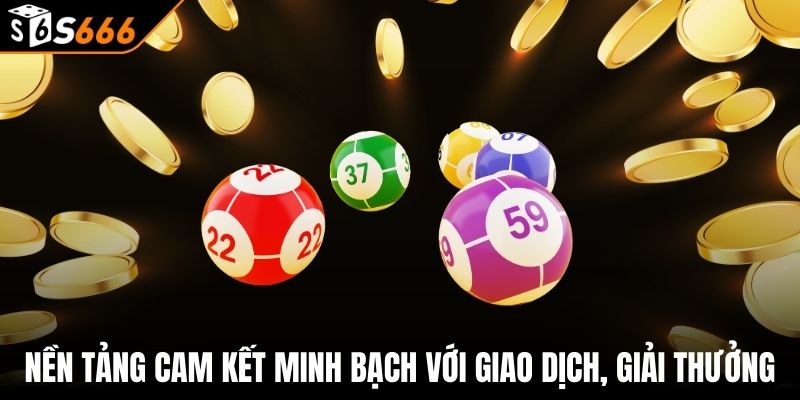 Xổ Số Vietlott - Chơi Ngay Thưởng Liền Tay Tại S666 4 Nền tảng cam kết minh bạch với giao dịch, giải thưởng