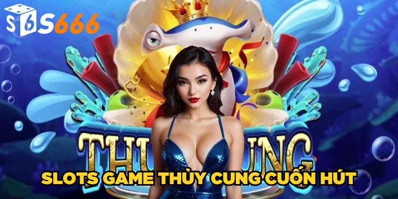 Slots game Thủy Cung cuốn hút