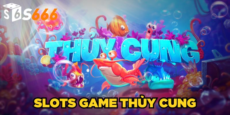 Slots Game Thủy Cung| Bom Tấn Nổ Hũ Ăn Khách 2025