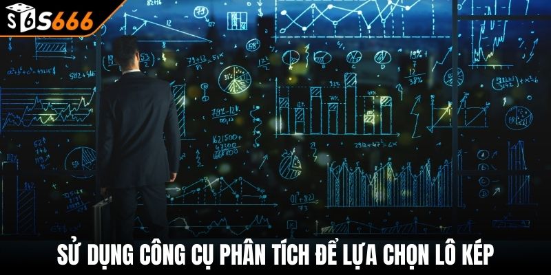 Lô Kép - Tìm Hiểu Bí Quyết Dự Đoán Từ Chuyên Gia S666 3 Sử dụng công cụ phân tích để lựa chọn lô kép