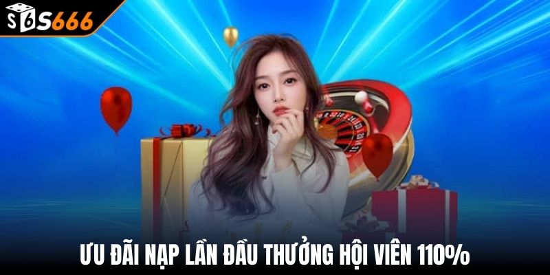 S666 185 Ưu đãi nạp lần đầu thưởng hội viên 110%